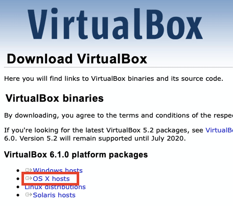 VirtualB( 
Download VirtualBox 
Here you will find links to VirtualBox binaries and it 
VirtualBox binaries 
By downloading, you agree to the terms and condit 
If you're looking for the latest VirtualBox 5.2 packa 
6.0. Version 5.2 will remain supported until July 20 