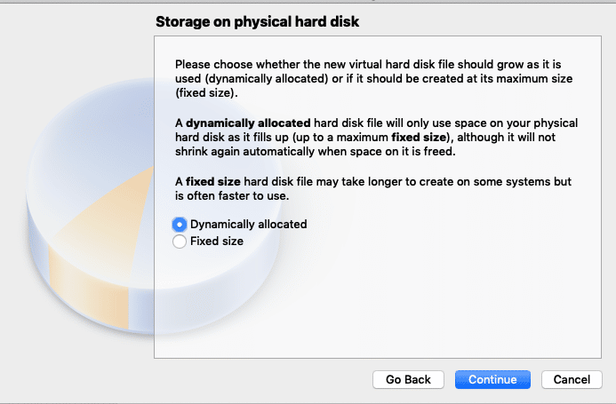 Storage on physical hard disk 
Please choose whether the new virtual hard disk file s 
used (dynamically allocated) or if it should be created 
(fixed size). 
A dynamically allocated hard disk file will only use 
hard disk as it fills up (up to a maximum fixed size), a 
shrink again automatically when space on it is freed. 
A fixed size hard disk file may take longer to create c 
is often faster to use. 
O Dynamically allocated 
C) 
Fixed size 
