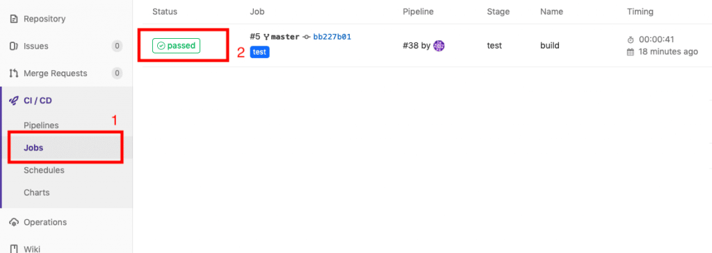 Repository 
O) Issues 
I h Merge Requests 
re CI/CD 
Pipelines 
Jobs 
Schedules 
Status 
@ passed 
Job 
#5 Y master o- bb227bØ1 
test 
Pipeline 
#38 by O 
Stage 
test 
1 