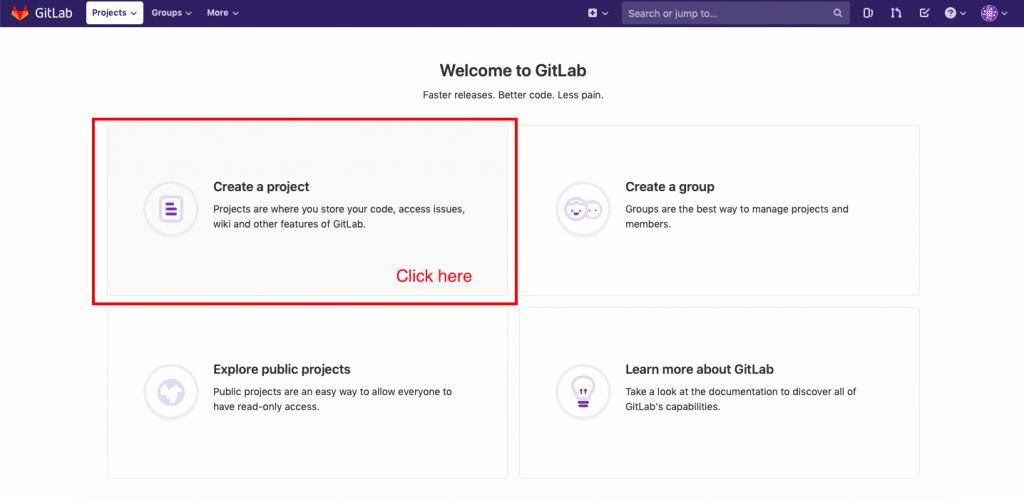 O GitLab 
Projects v 
Groups v 
More v 
Create a project 
Welcome to GitLab 
Faster releases. Better code. Less pain. 
Projects are where you store your code, access issues, 
wiki and other features of GitLab. 
Click here 
Explore public projects 
Search or jump to... 
Create a group 
Groups are the best way to mar 
members. 
Learn more about GitLal 