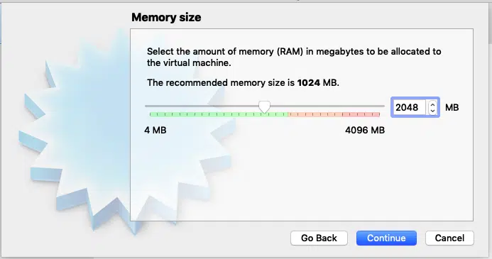 Memory size 
Select the amount of memory (RAM) in megabytes t 
the virtual machine. 
The recommended memory size is 1024 MB. 
4096 