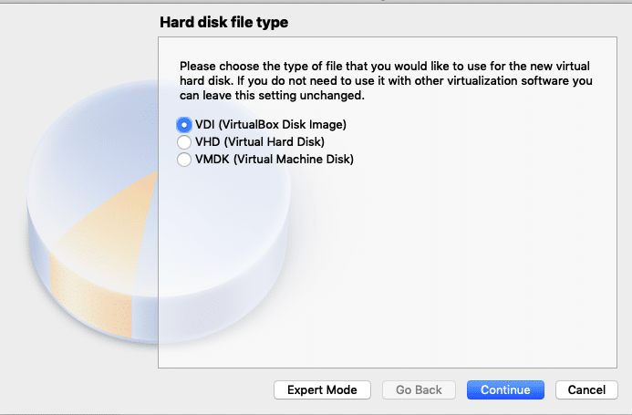 Hard disk file type 
Please choose the type of file that you would like to u 
hard disk. If you do not need to use it with other 
can leave this setting unchanged. 
O VDI (VirtualBox Disk Image) 
o 
VHD (Virtual Hard Disk) 
O 
VMDK (Virtual Machine Disk) 