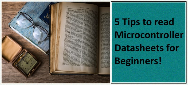 How to read microcontroller datasheets? 5 tips for Beginners!
