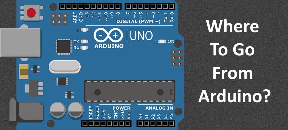 Where To Go After Arduino? 2 Paths For You To Pick From!