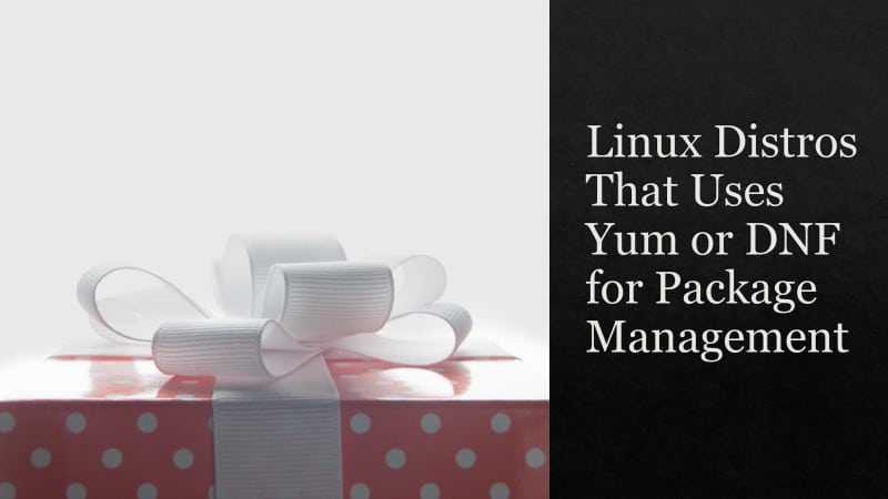 Linux Distros That Uses Yum or DNF for Package Management