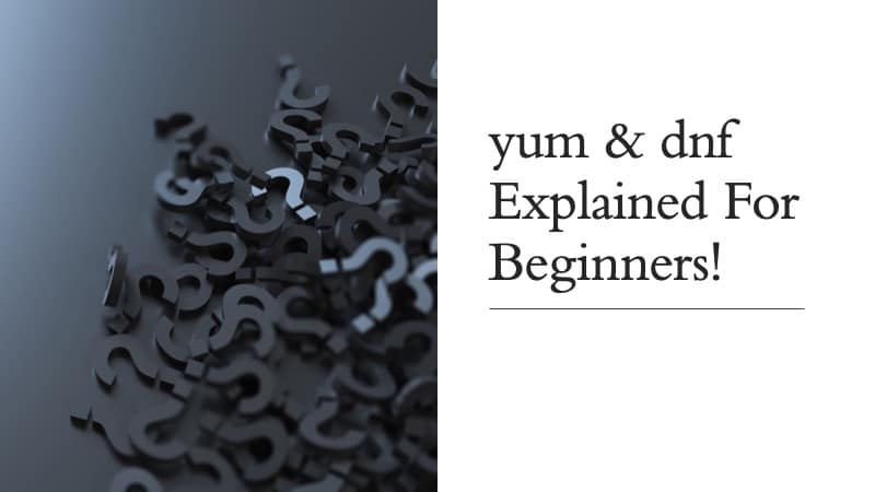 yum & dnf Explained for Beginners!