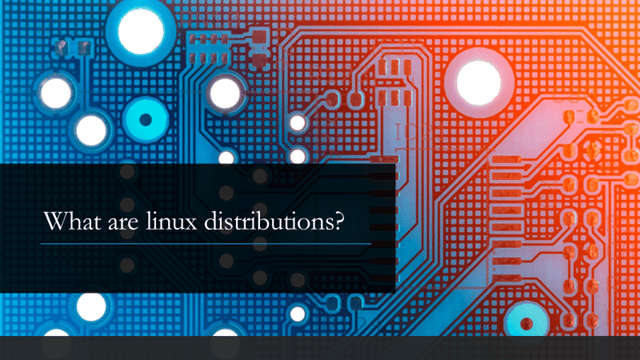 What are Linux Distributions? Explained!