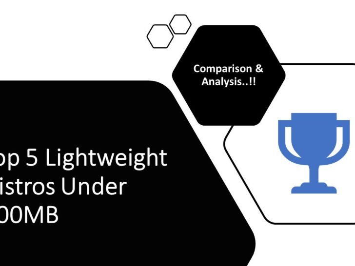 Top 5 Lightweight Distros Under 100MB: Comparison & Analysis..!!