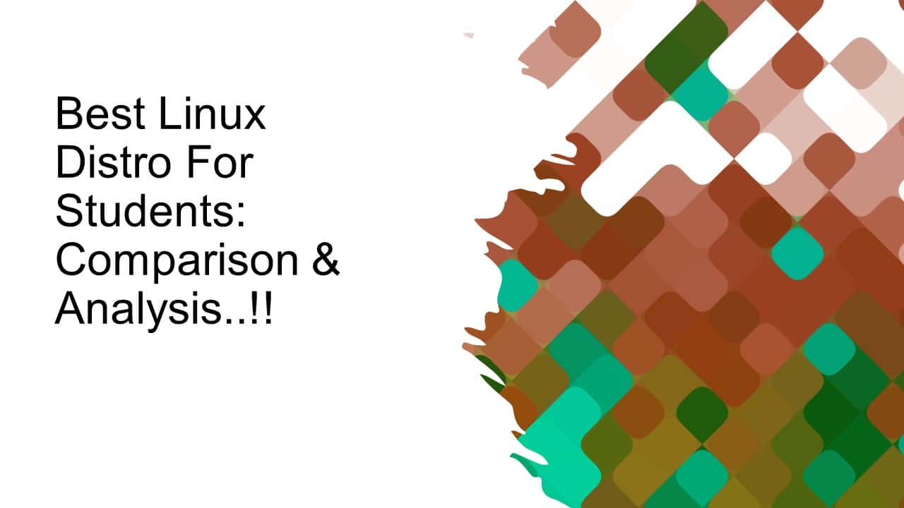 Best Linux Distro For Students: Comparison & Analysis..!!