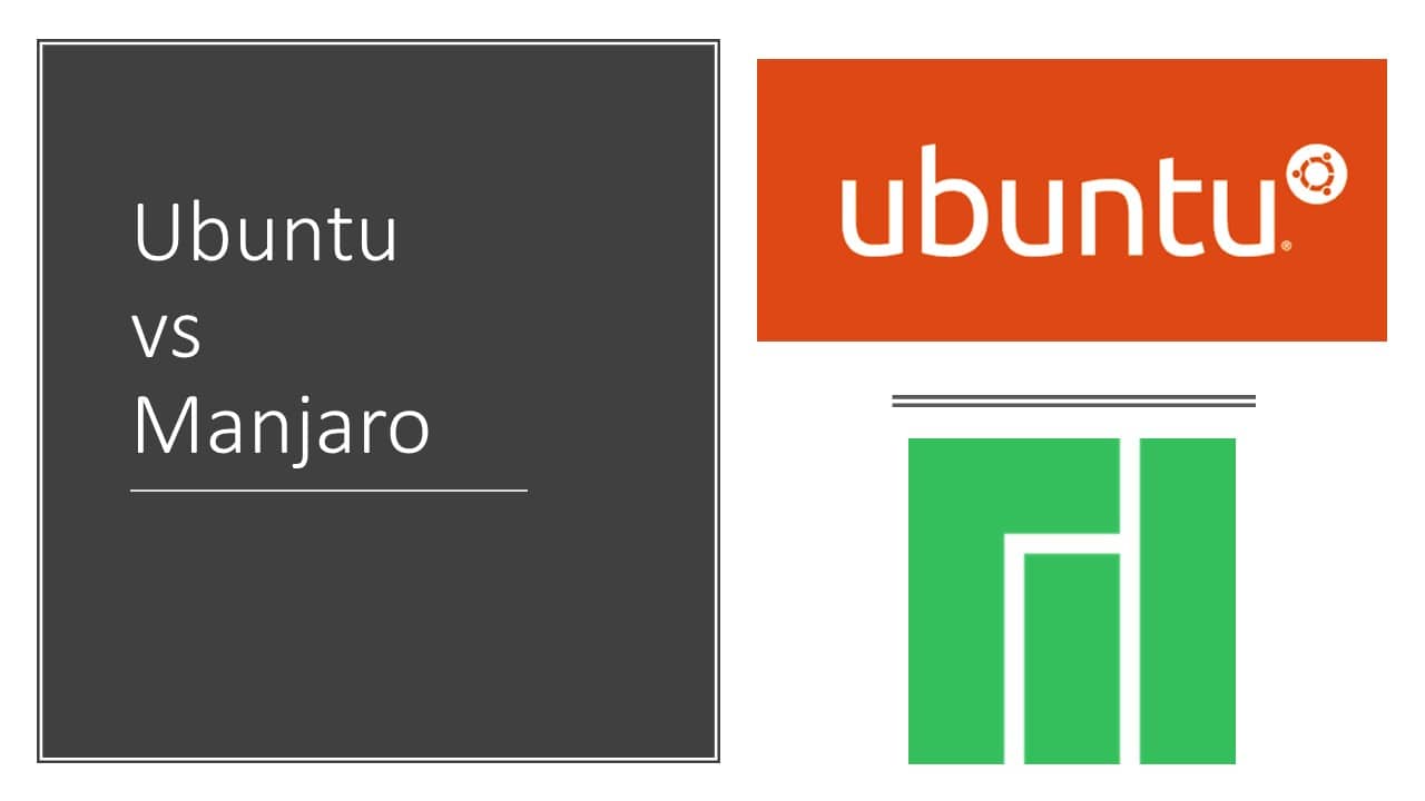 Ubuntu vs Manjaro: Similarities & Differences!
