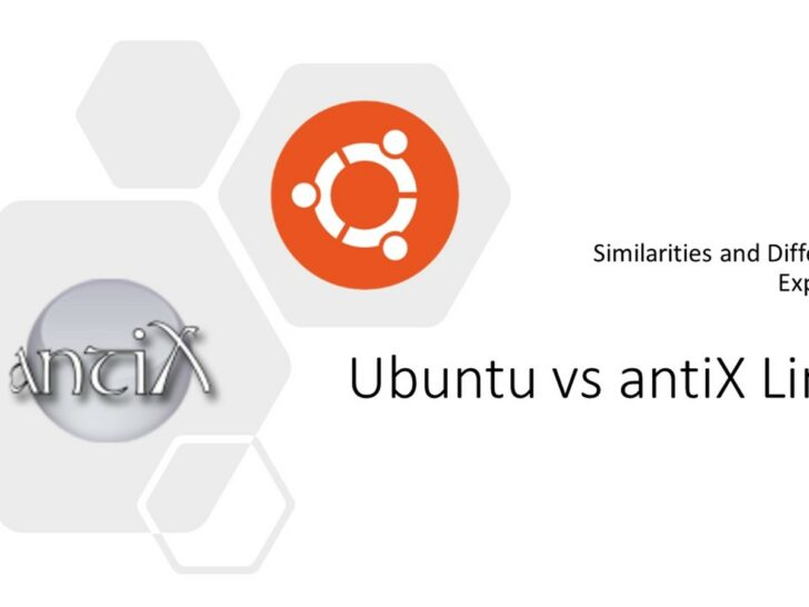 Ubuntu vs antiX: Similarities & Differences!