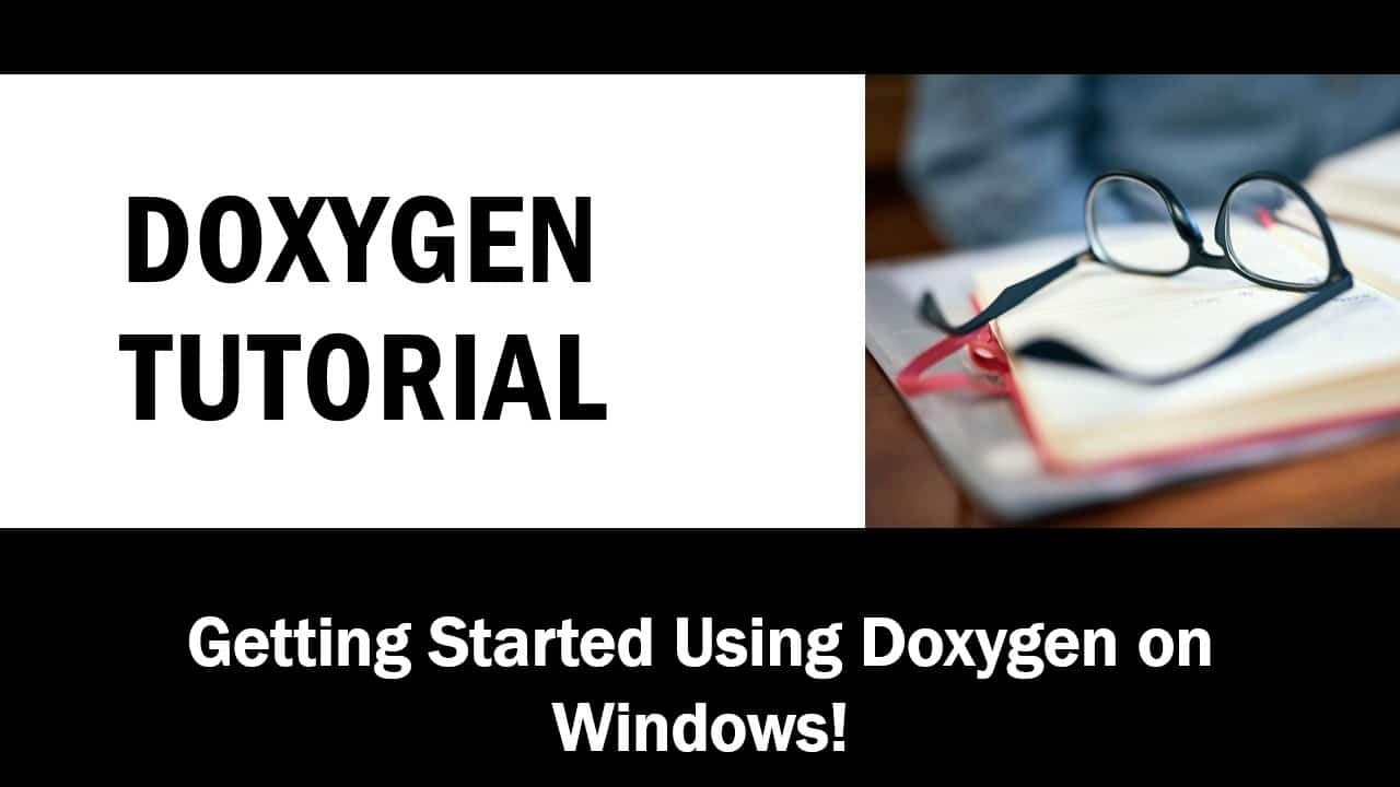 Doxygen Tutorial: Getting Started Using Doxygen on Windows!