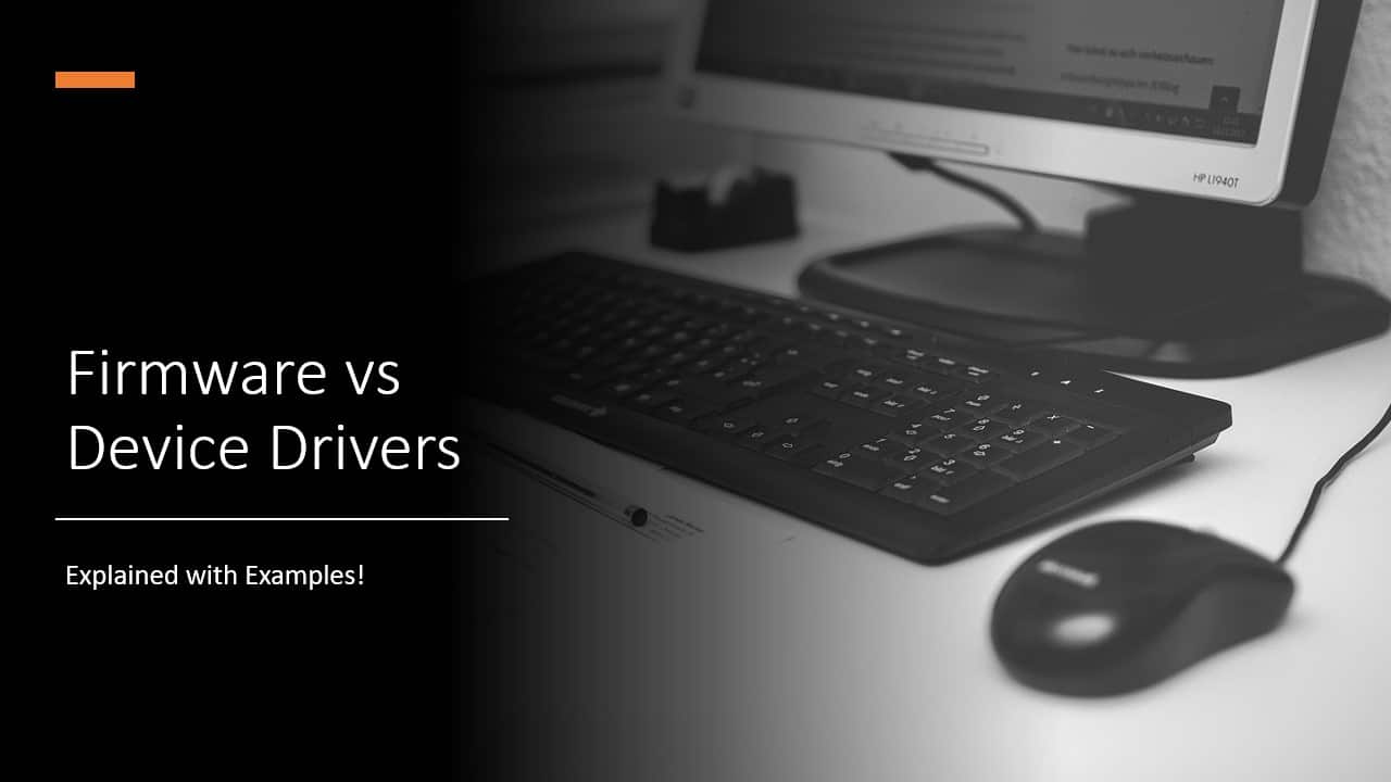 Firmware vs Device Drivers: Explained with Examples!