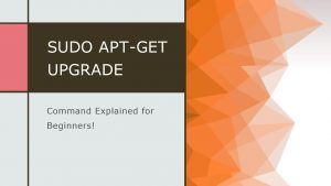 “sudo aptget upgrade” Command Explained For Beginners! – Embedded Inventor