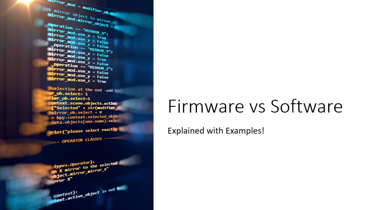 Firmware vs Software: Explained with Examples!