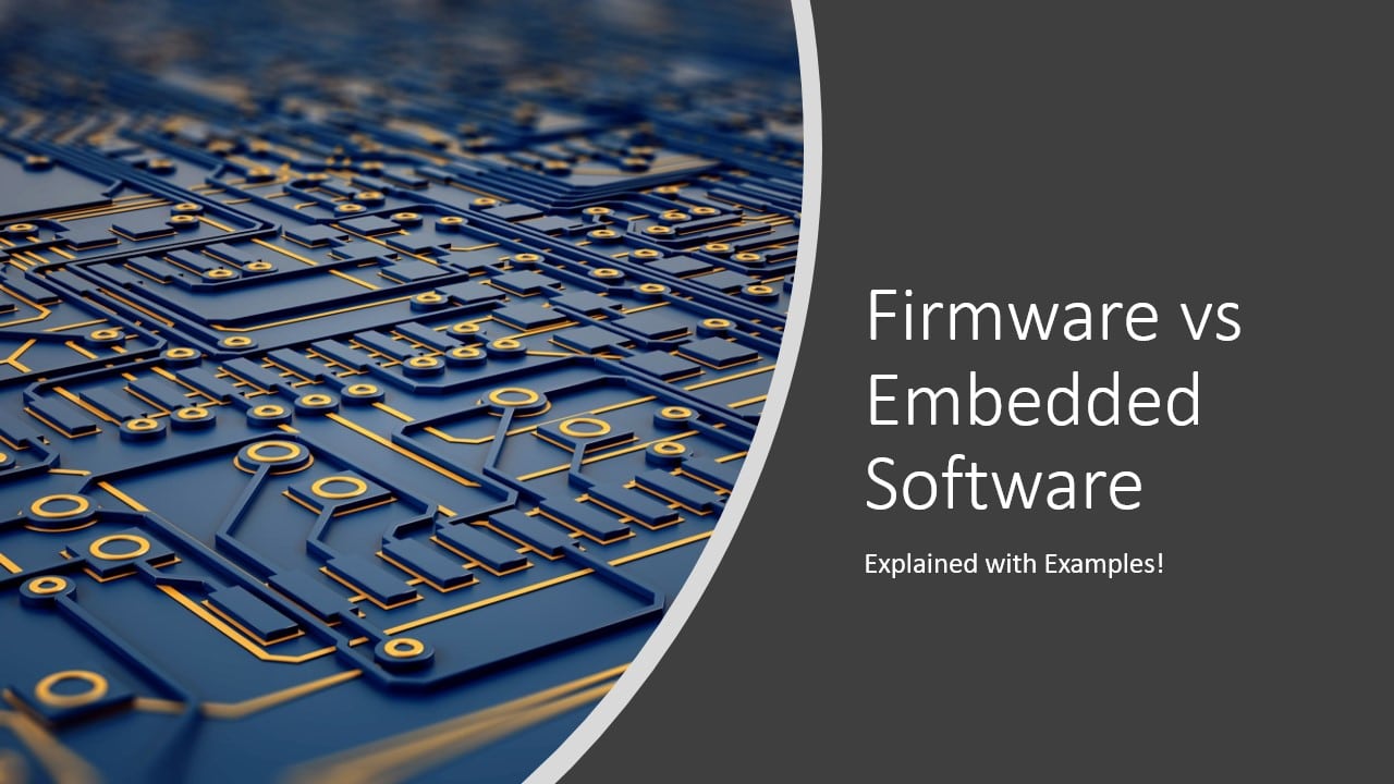 Firmware vs Embedded Software: Explained with Examples!
