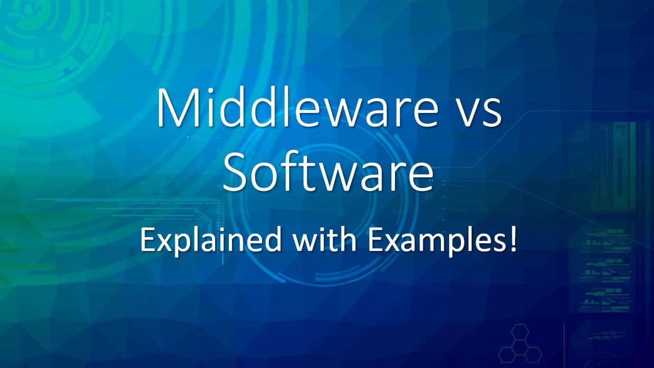 Software vs Middleware: Explained with Examples.