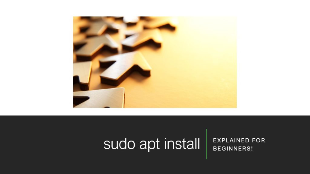 “sudo apt install” Command Explained For Beginners! – Embedded Inventor