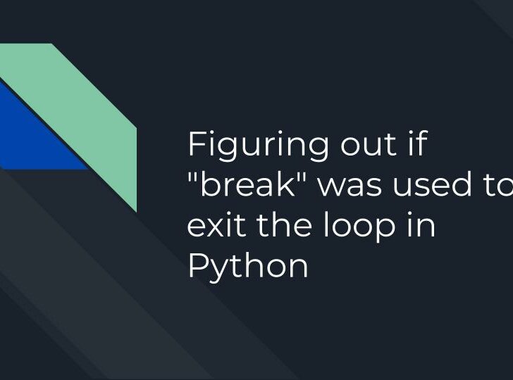 Figuring out if “break” was used to exit the loop in Python