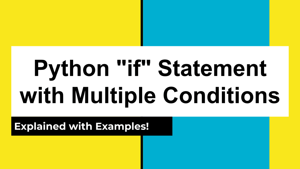 Python “if” Statement with Multiple Conditions: Explained with Examples!