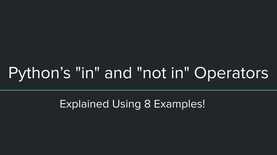 Python “in” and “not in”: Explained Using 8 Examples!