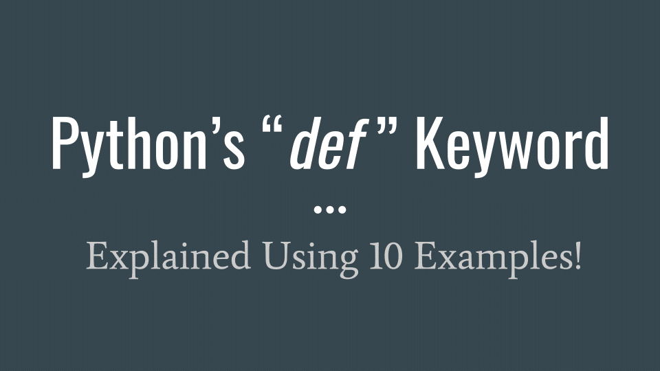“def” in Python: Explained Using 10 Examples!