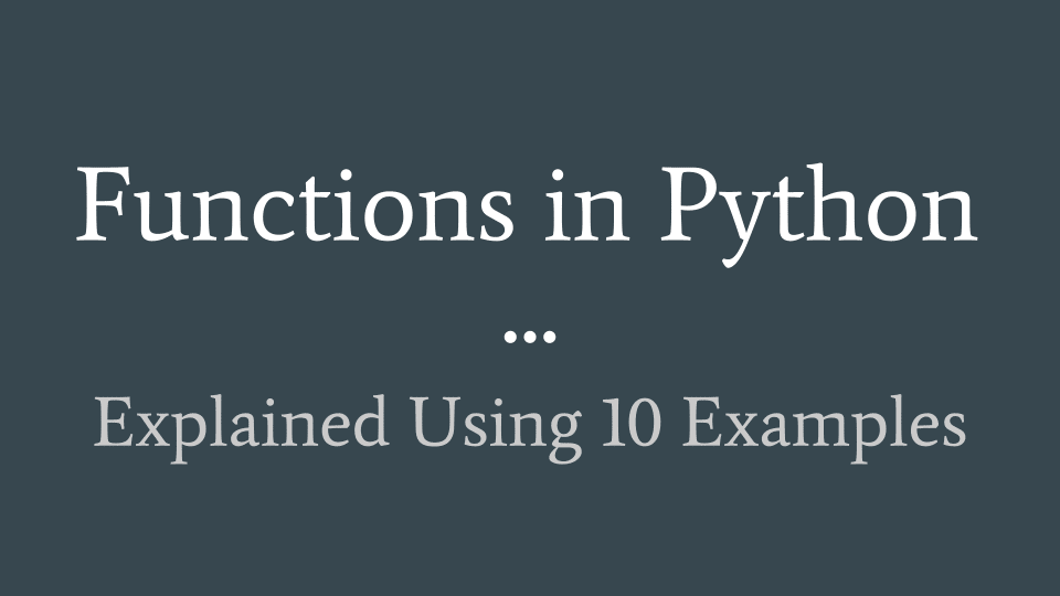 Functions in Python: Explained Using 10 Examples!