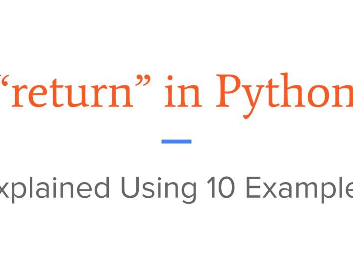 Python: What does “return” mean? Explained with 10 Examples!